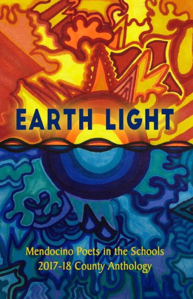 Earth Light: 2017-18 Anthology of Mendocino County Youth Poetry