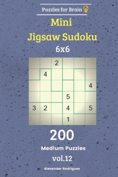 Puzzles for Brain - Mini Jigsaw Sudoku 200 Medium Puzzles 6x6 vol. 12