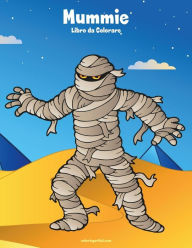 Title: Mummie Libro da Colorare 1, Author: Nick Snels