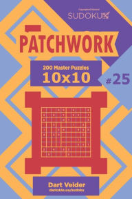 Title: Sudoku Patchwork - 200 Master Puzzles 10x10 (Volume 25), Author: Dart Veider