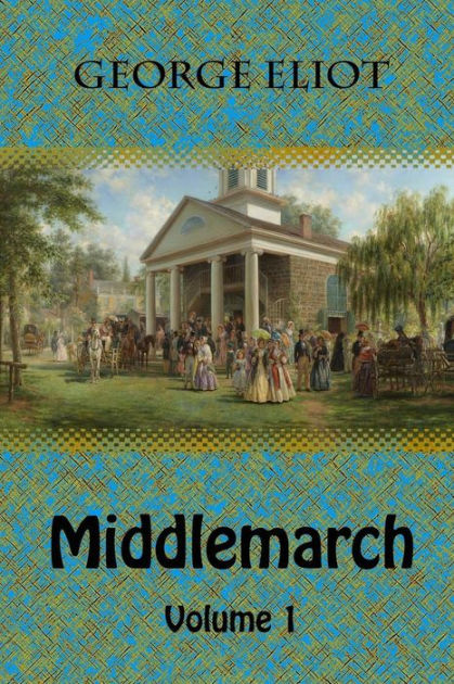 Middlemarch Volume 1 by George Eliot, Paperback | Barnes & Noble®