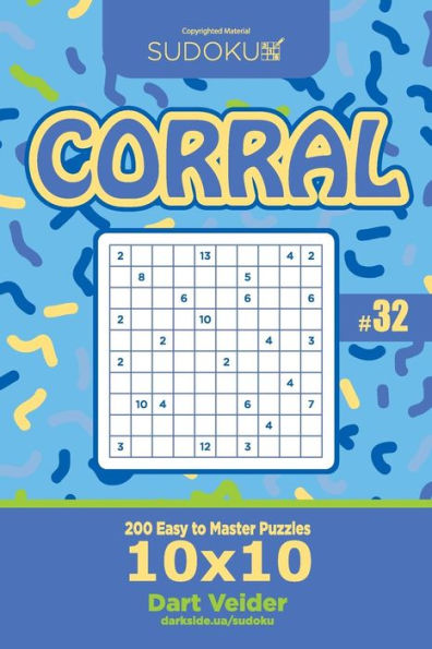 Sudoku Corral - 200 Easy to Master Puzzles 10x10 (Volume 32)