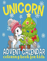 Title: Unicorn Advent Calendar Coloring Book for Kids: 25 Numbered Christmas Coloring Pages for Unicorn Lovers to Countdown to Christmas, Author: Annie Clemens