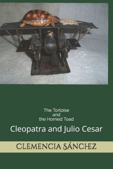 The Tortoise And The Horned Toad: Julio Cesar and Cleopatra