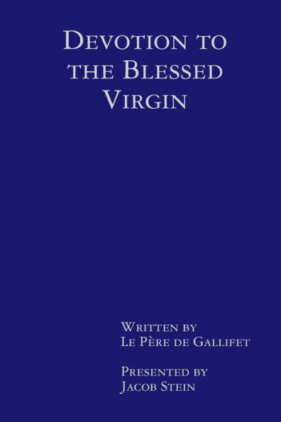 Devotion to the Blessed Virgin: By Le P�re de Gallifet