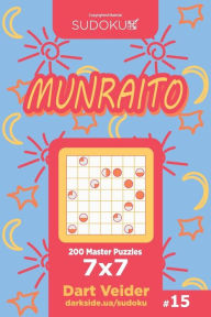 Title: Sudoku Munraito - 200 Master Puzzles 7x7 (Volume 15), Author: Dart Veider