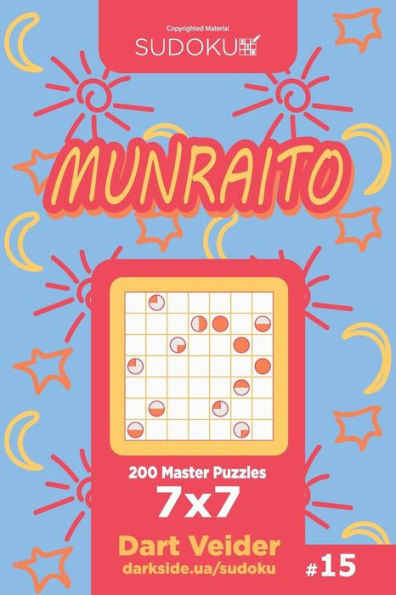 Sudoku Munraito - 200 Master Puzzles 7x7 (Volume 15)