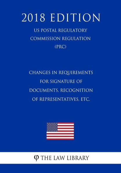 Changes in Requirements for Signature of Documents, Recognition of Representatives, etc. (US Patent and Trademark Office Regulation) (PTO) (2018 Edition)