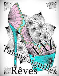 Title: Talons Aiguilles Reves XXL: Coloriage Anti-Stress, Author: The Art of You