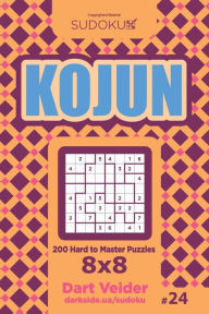 Title: Sudoku Kojun - 200 Hard to Master Puzzles 8x8 (Volume 24), Author: Dart Veider