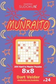 Title: Sudoku Munraito - 200 Hard to Master Puzzles 8x8 (Volume 24), Author: Dart Veider