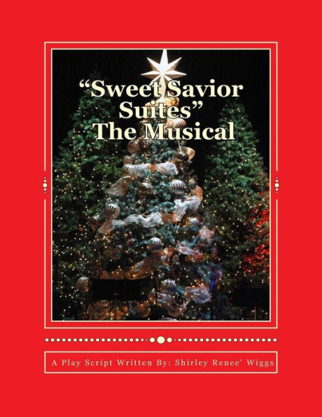 Sweet Savior Suites The Musical: A Christmas Play Script for Children and Adults of all ages