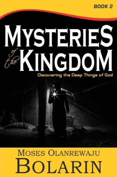 Mysteries of the Kingdom - Book 2: Discovering the Deep Things of God
