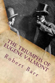 Title: The triumphs of Eugene Valmont, Author: Robert Barr
