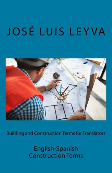 Building and Construction Terms for Translators: English-Spanish Construction Terms