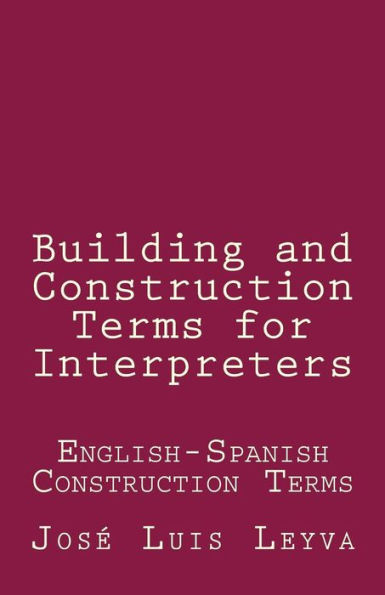 Building and Construction Terms for Interpreters: English-Spanish Construction Terms