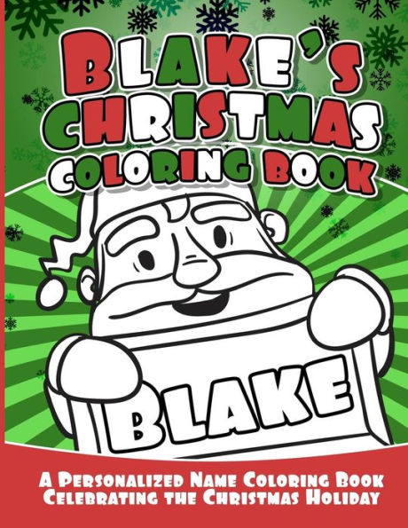 Blake's Christmas Coloring Book: A Personalized Name Coloring Book Celebrating the Christmas Holiday