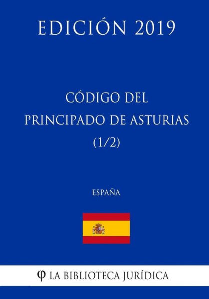 Código del Principado de Asturias (1/2) (España) (Edición 2019)