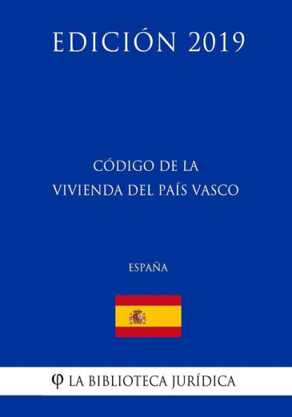Código de la Vivienda del País Vasco (España) (Edición 2019)