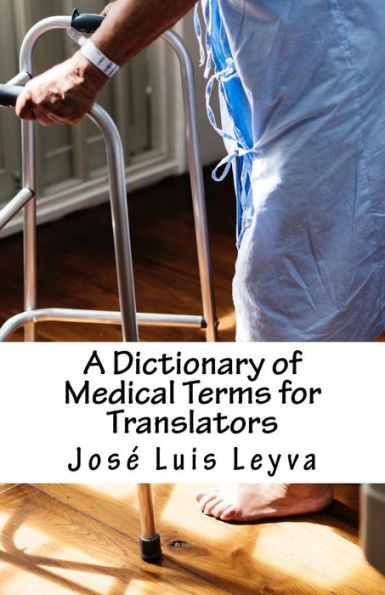 A Dictionary of Medical Terms for Translators: English-Spanish Medical Terms