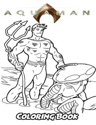 Aquaman Coloring Book Coloring Book For Kids And Adults Activity Book With Fun Easy And Relaxing Coloring Pages Paperback