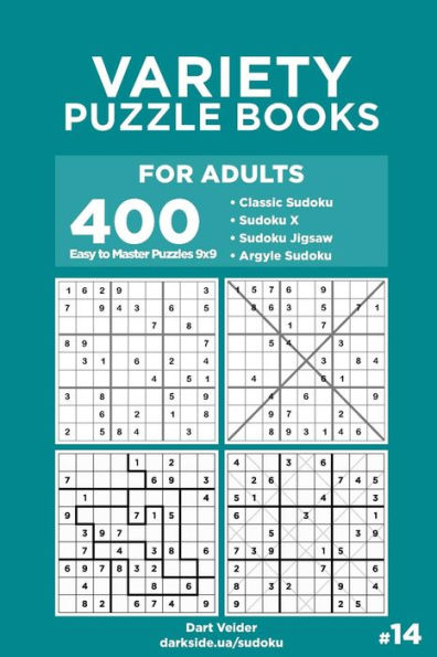 Variety Puzzle Books for Adults - 400 Easy to Master Puzzles 9x9: Sudoku, Sudoku X, Sudoku Jigsaw, Argyle Sudoku (Volume 14)