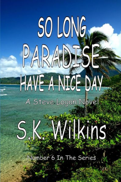 So Long Paradise Have A Nice Day: Number 6 in the Series