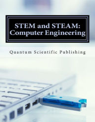 Title: STEM and STEAM: Computer Engineering, Author: Quantum Scientific Publishing