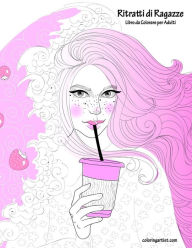 Title: Ritratti di Ragazze Libro da Colorare per Adulti 1, Author: Nick Snels