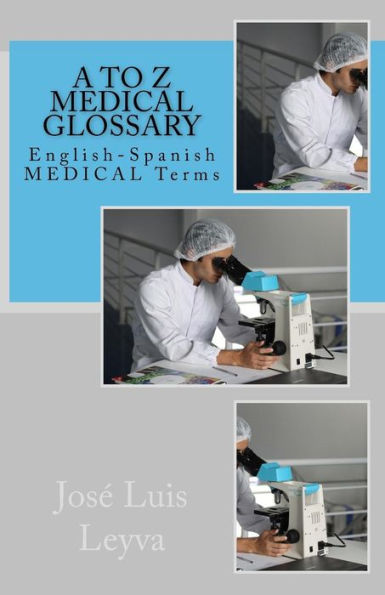 A to Z Medical Glossary: English-Spanish Medical Terms