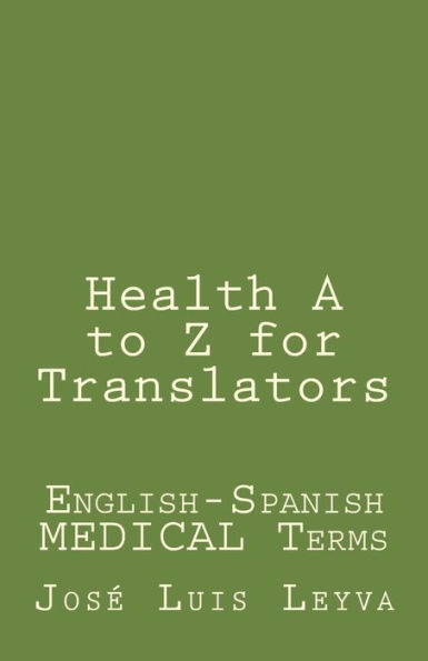 Health A to Z for Translators: English-Spanish MEDICAL Terms