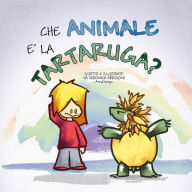 Title: Che animale è la tartaruga?, Author: Veronica Arrigoni