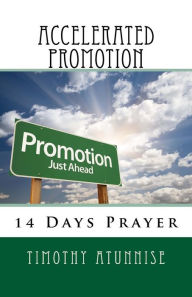 Title: 14 Days Prayer For Accelerated Promotions, Author: Timothy Atunnise