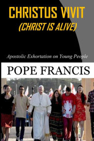 Title: Christus Vivit ( Christ is Alive): Apostolic Exhortation on Young People, Author: Pope Francis