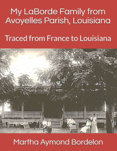 My LaBorde Family from Avoyelles Parish, Louisiana: Traced from France to Louisiana