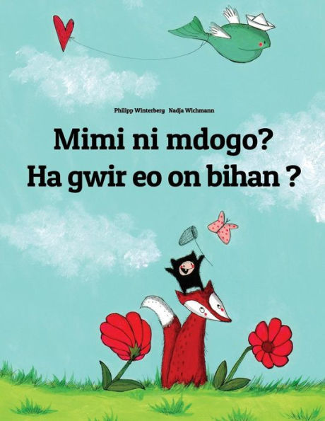 Mimi ni mdogo? Ha gwir eo on bihan ?: Swahili-Breton (Brezhoneg): Children's Picture Book (Bilingual Edition)