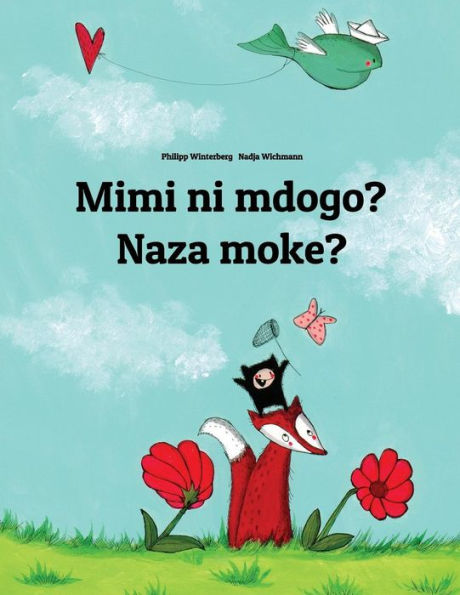 Mimi ni mdogo? Naza moke?: Swahili-Lingala (Ngala): Children's Picture Book (Bilingual Edition)