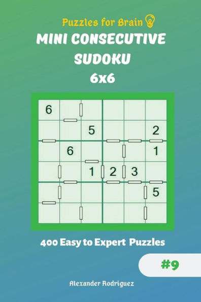 Puzzles for Brain - Mini Consecutive Sudoku 400 Easy to Expert Puzzles 6x6 vol.9