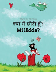 Title: Kya maim choti hum? Mi likkle?: Hindi-Jamaican Patois/Jamaican Creole (Patwa): Children's Picture Book (Bilingual Edition), Author: Philipp Winterberg