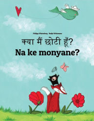 Title: Kya maim choti hum? Na ke monyane?: Hindi-Sesotho [South Africa]/Southern Sotho: Children's Picture Book (Bilingual Edition), Author: Philipp Winterberg