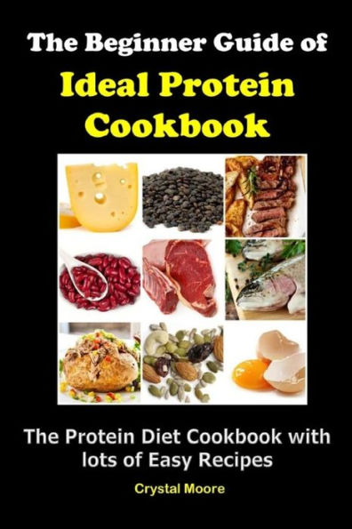 Ideal Protein Cookbook: The Protein Diet Plan with Lots of Easy Recipes