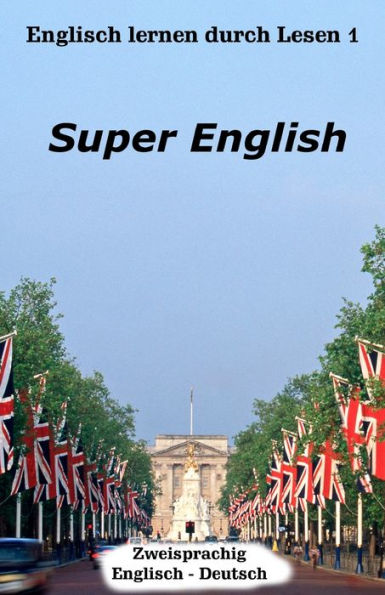 Englisch lernen durch Lesen 1: Super English