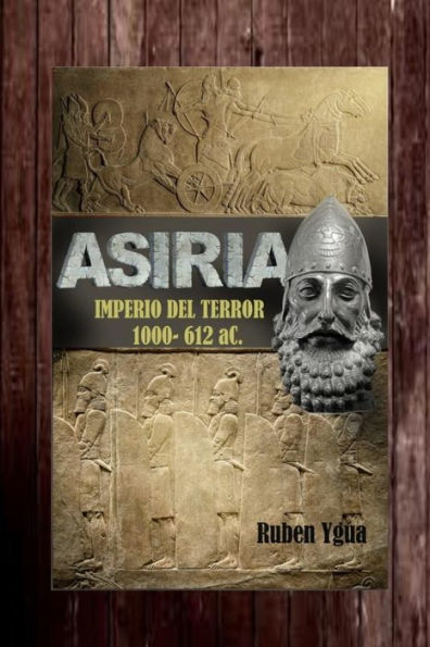 ASIRIA- IMPERIO DEL TERROR: 1000- 612 aC.
