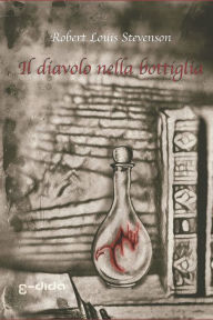 Title: Il diavolo nella bottiglia: Traduzione italiana con testo a fronte, Author: Robert Louis Stevenson