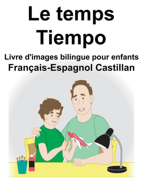 Français-Espagnol Castillan Le temps/Tiempo Livre d'images bilingue pour enfants