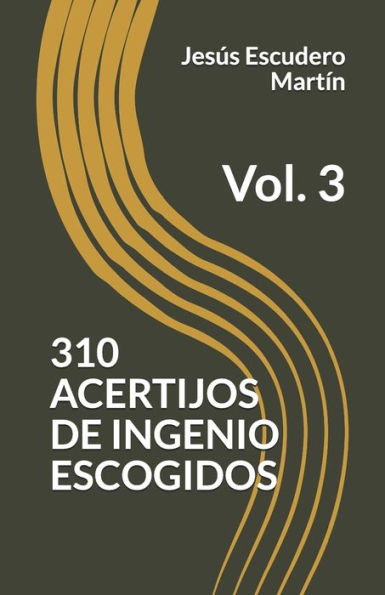 310 ACERTIJOS DE INGENIO ESCOGIDOS: Vol. 3