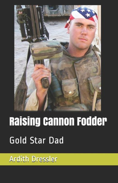 Raising Cannon Fodder: Gold Star Dad