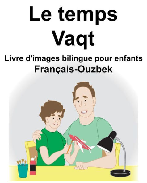 Français-Ouzbek Le temps/Vaqt Livre d'images bilingue pour enfants