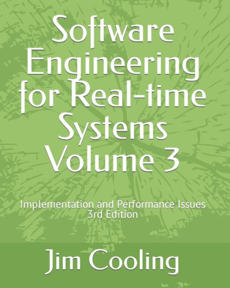 Software Engineering for Real-time Systems Volume 3: Implementation and performance Issues