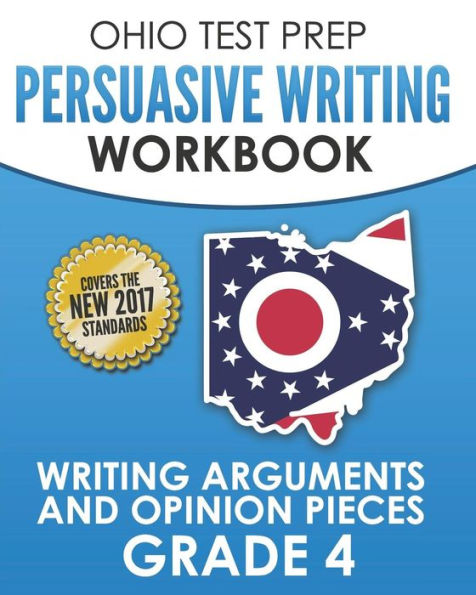 OHIO TEST PREP Persuasive Writing Workbook Grade 4: Writing Arguments and Opinion Pieces